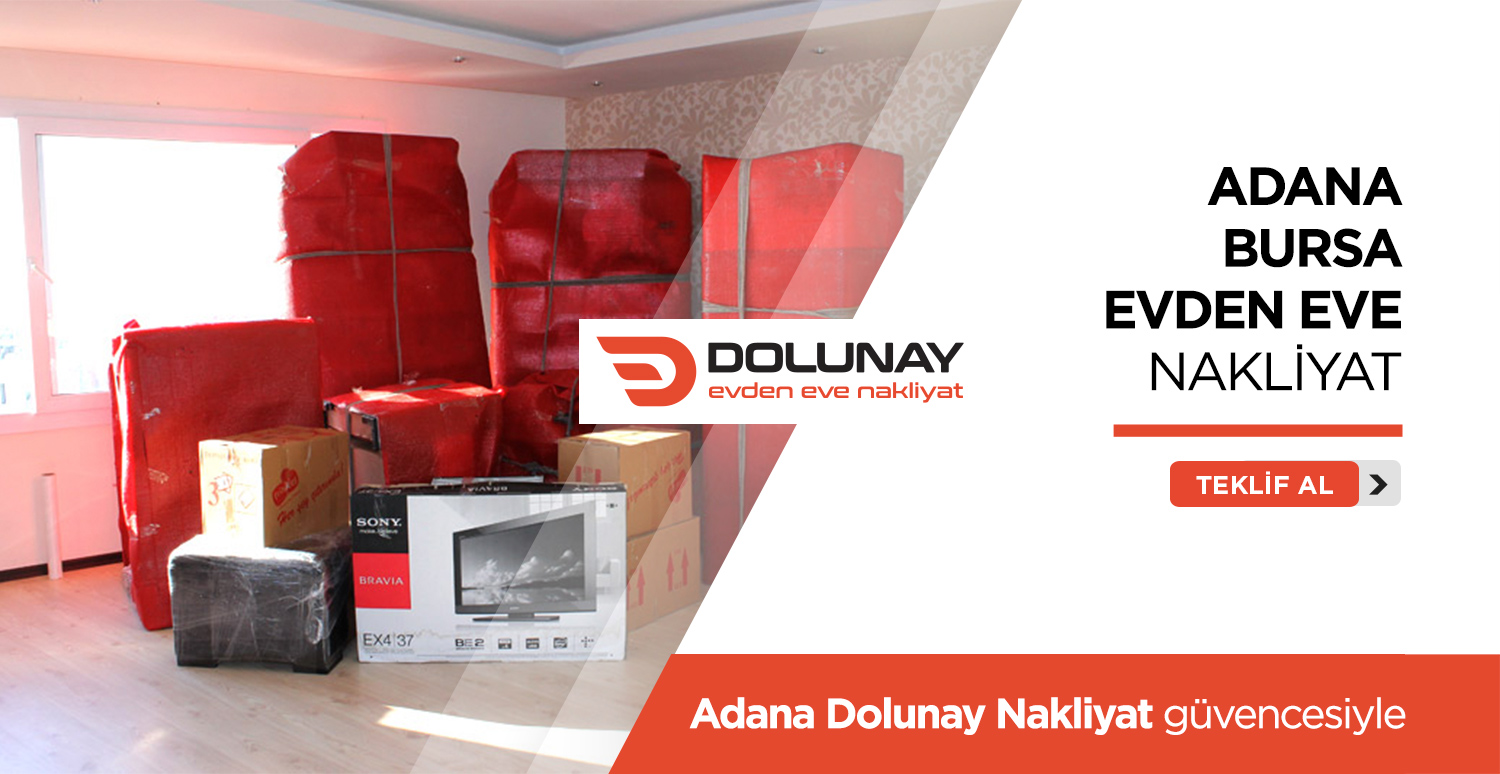 Adana Bursa Evden Eve Nakliyat - Adana Dolunay Nakliyat