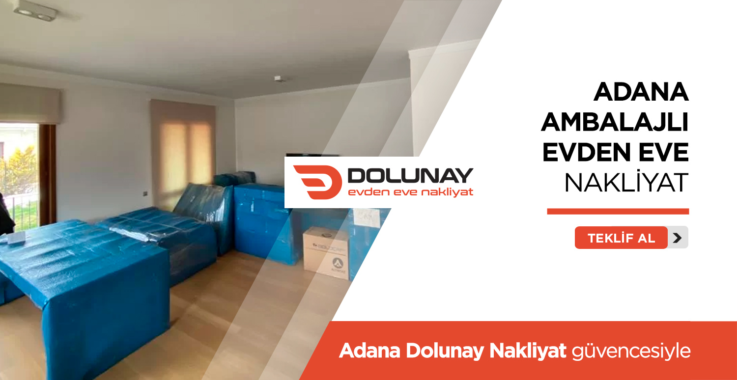 Adana Evden Eve Nakliyat - Adana Dolunay Nakliyat