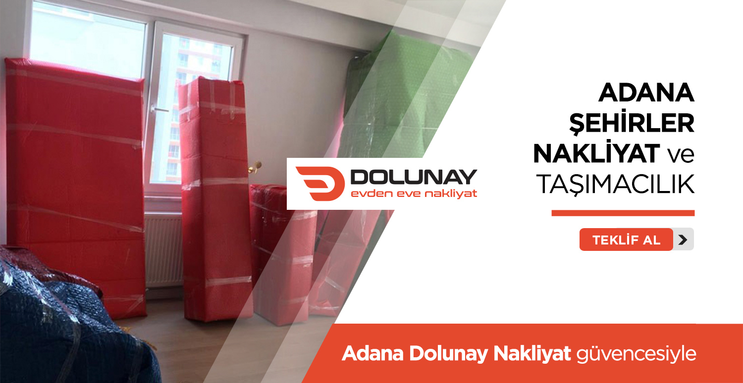 Adana Evden Eve Nakliyat - Adana Dolunay Nakliyat