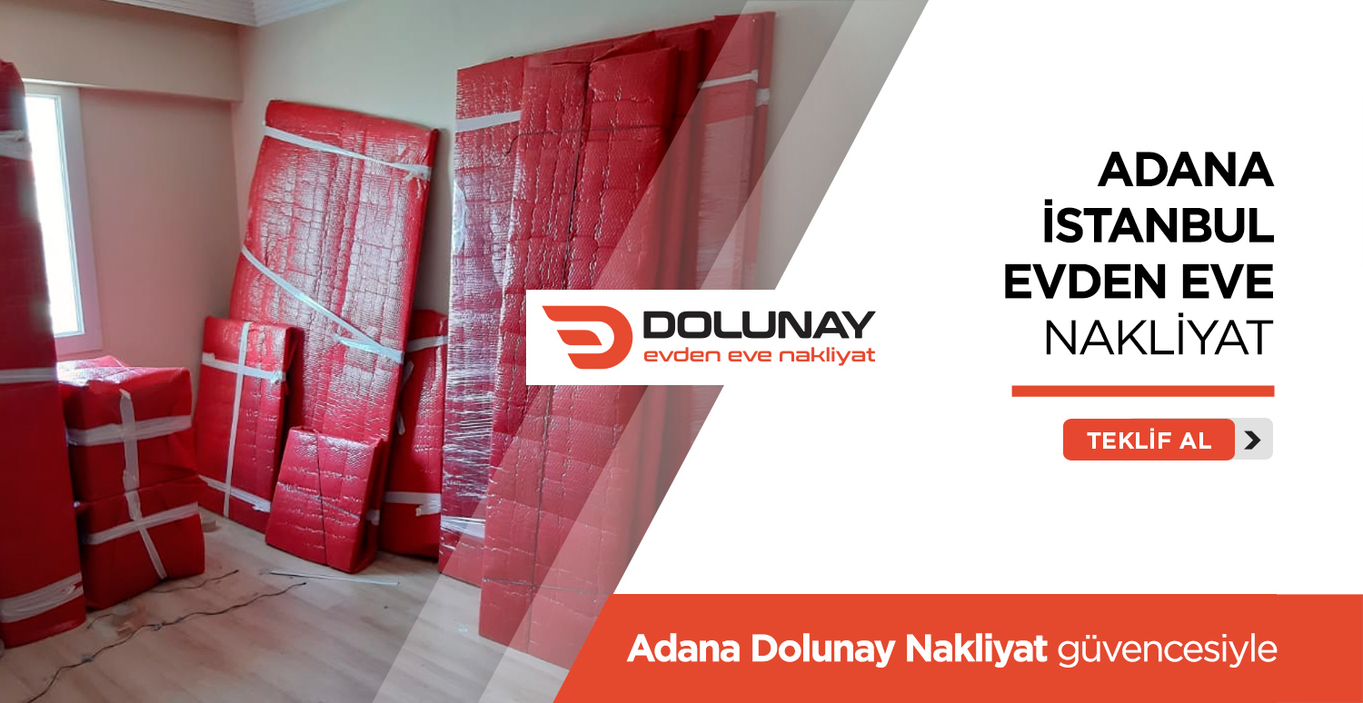 Adana İstanbul Evden Eve Nakliyat - Adana Dolunay Nakliyat