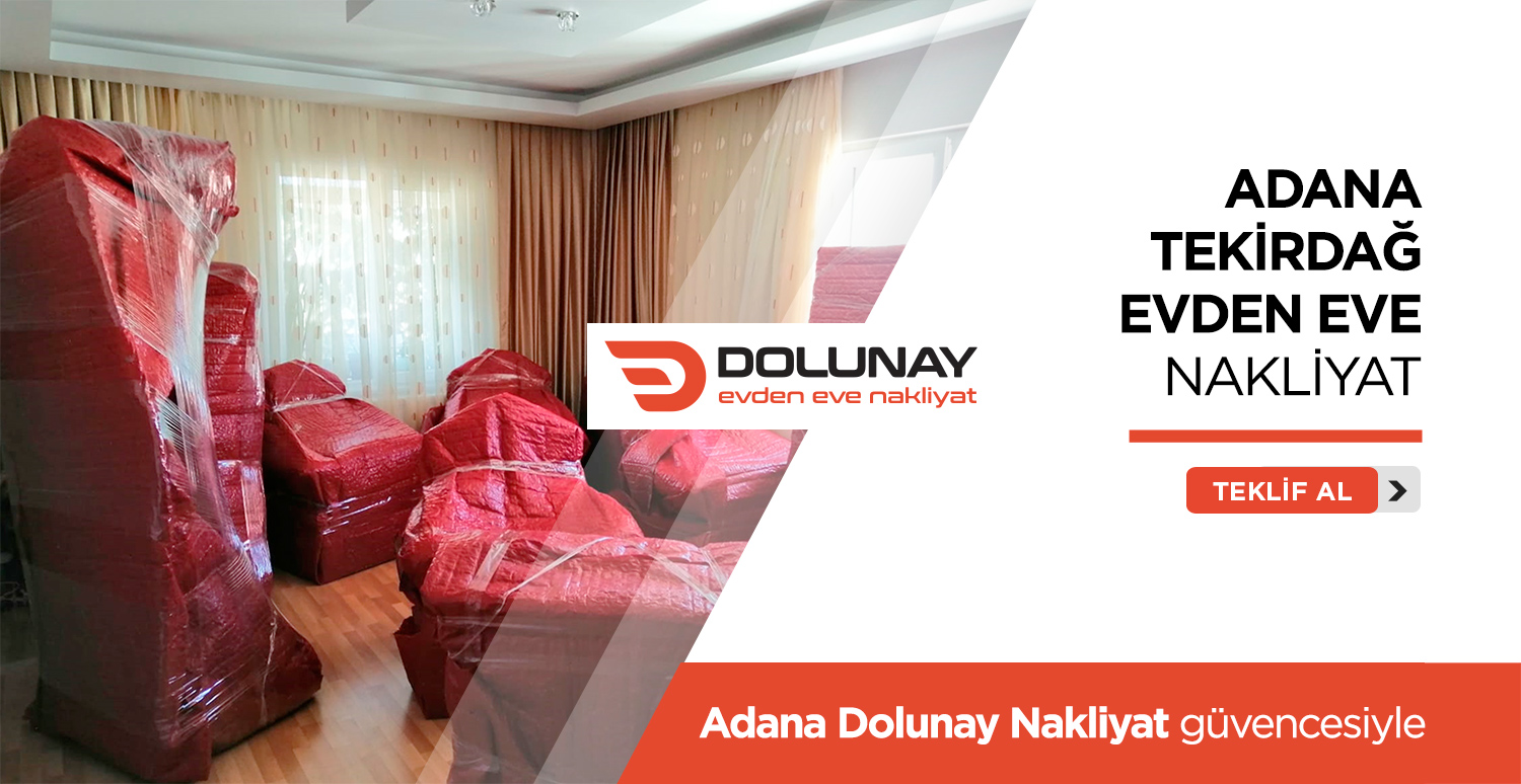 Adana Tekirdağ Evden Eve Nakliyat - Adana Dolunay Nakliyat